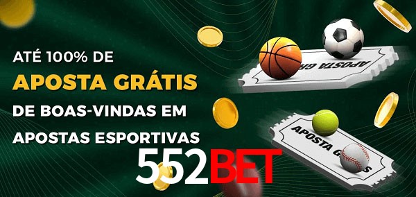 552Bet Ate 100% de Aposta Gratis